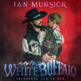 Ian Munsick - White Buffalo (Introduce You To God) '2024