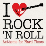 Various Artists - I Love Rock 'N' Roll: Anthems for Hard Times '2023
