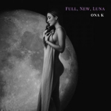 Ona K - Full, New, Luna '2024