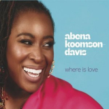 Abena Koomson-Davis - Where Is Love '2024